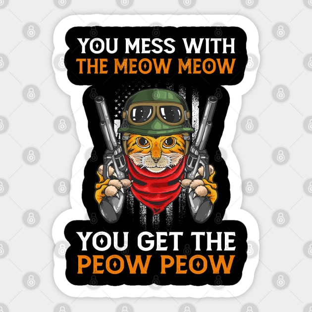 You Mess With The Meow Meow You Get This Peow Peow | Funny Cat | Cat Lover Sticker by Mr.Speak